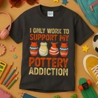 I Only Work To Support My Pottery Addiction Kids T-Shirt thumb 3