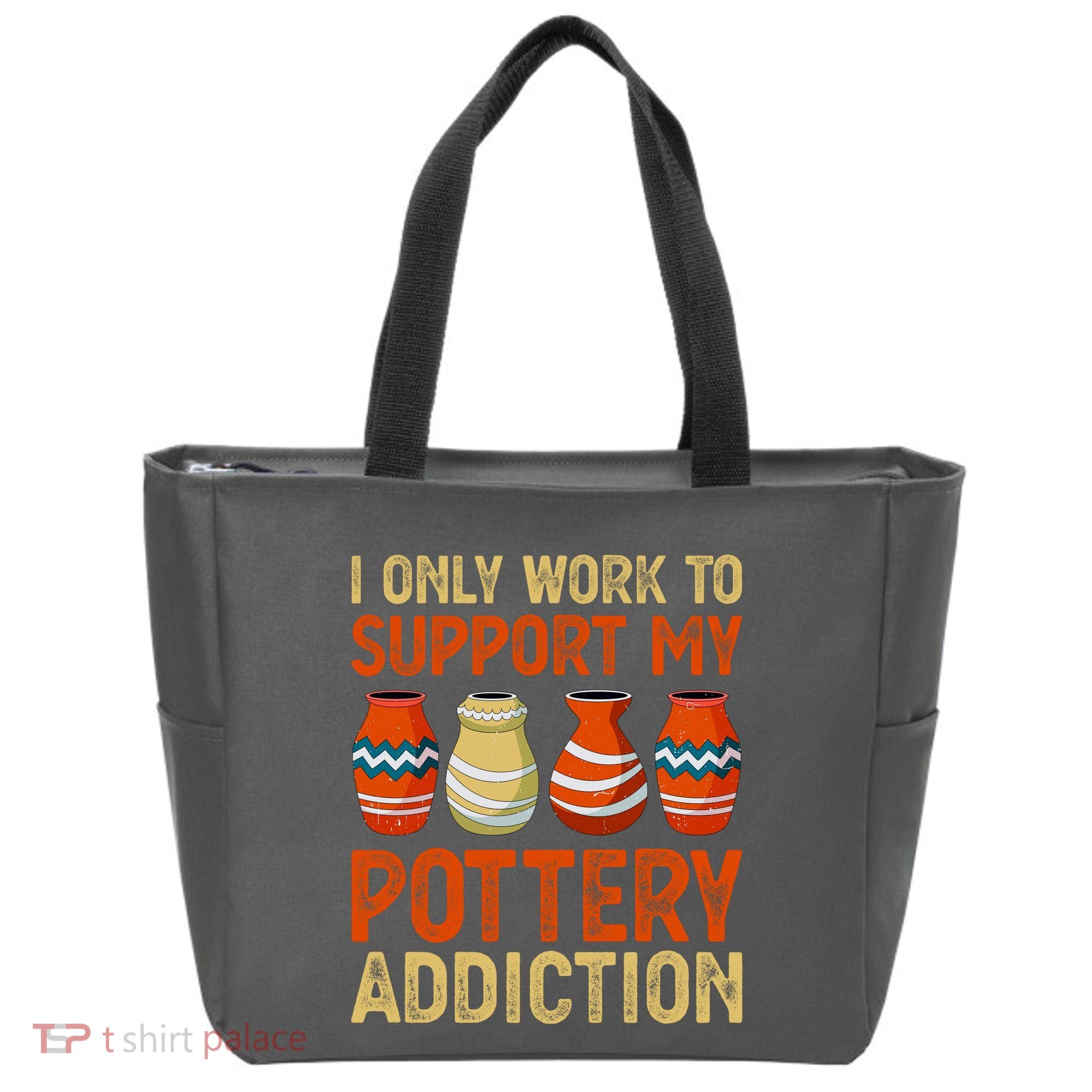 I Only Work To Support My Pottery Addiction Tote Bag
