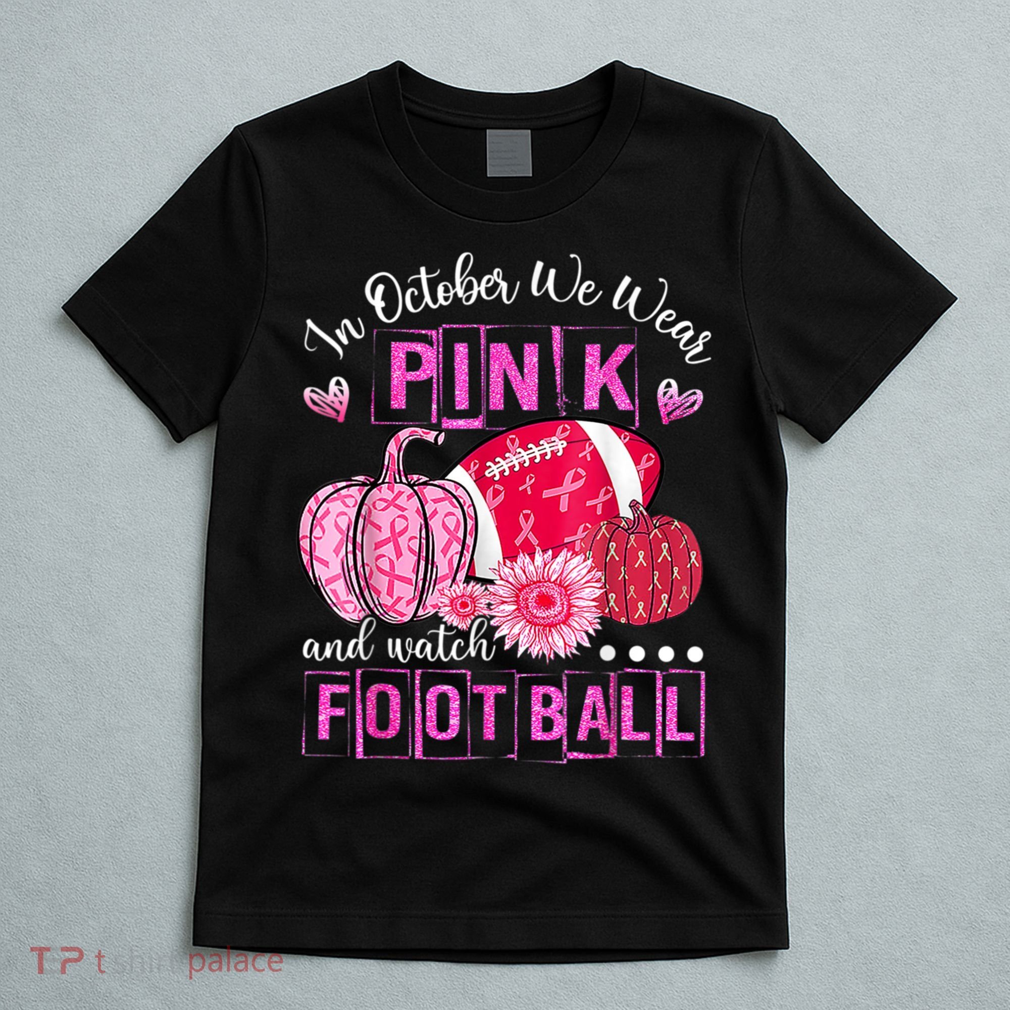 In October We Wear Pink And Watch Football T-Shirt