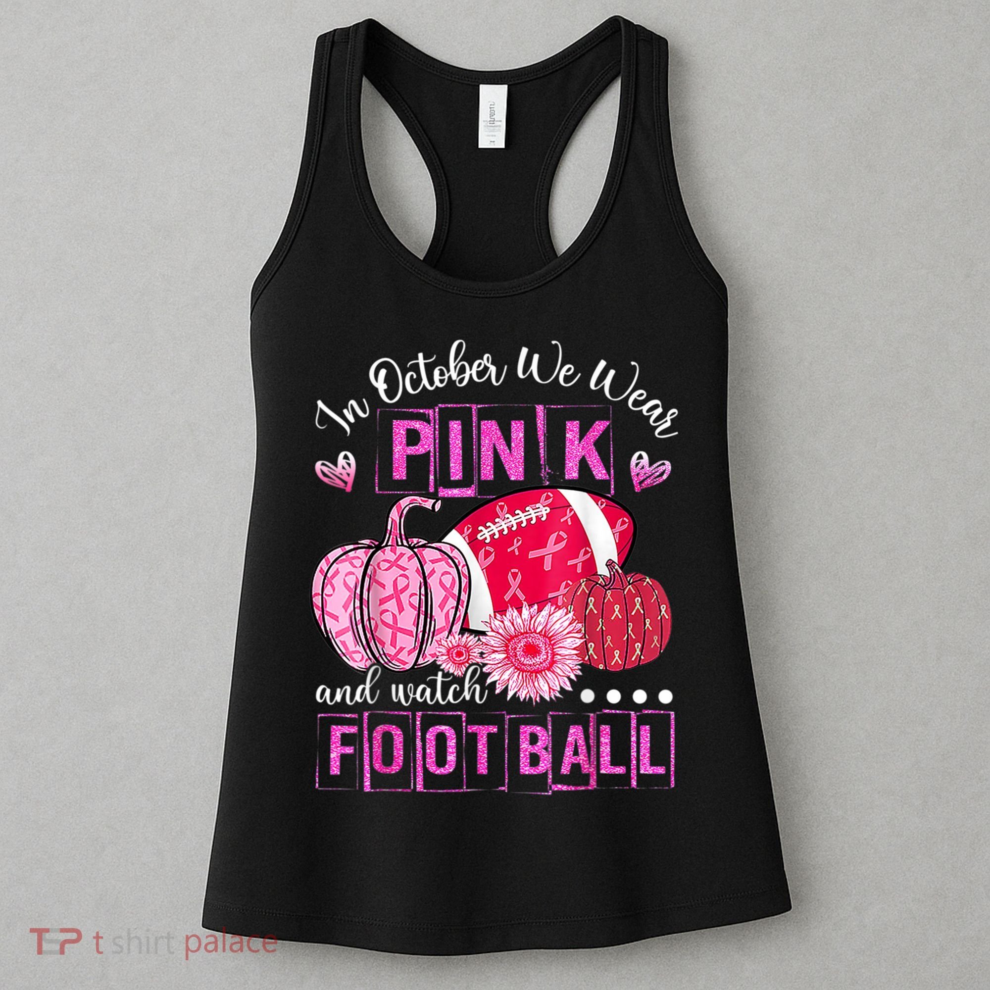 In October We Wear Pink And Watch Football Women's Tank Top