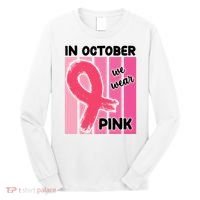 In October We Wear Pink Awareness Ribbon Long Sleeve Shirt thumb 0