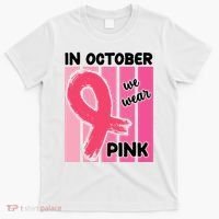 In October We Wear Pink Awareness Ribbon T-Shirt thumb 0