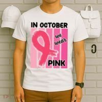 In October We Wear Pink Awareness Ribbon T-Shirt thumb 6