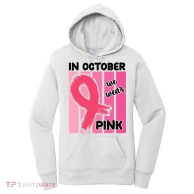 In October We Wear Pink Awareness Ribbon Women's Hoodie