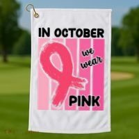 In October We Wear Pink Awareness Ribbon Golf Towel thumb 1