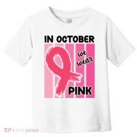 In October We Wear Pink Awareness Ribbon Toddler T-Shirt thumb 0