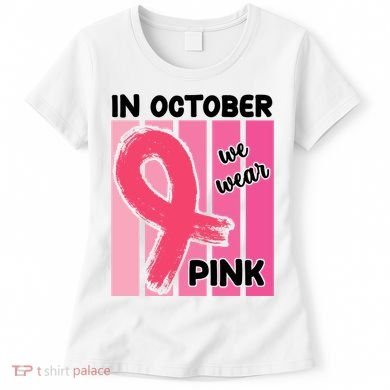 In October We Wear Pink Awareness Ribbon Women's T-Shirt