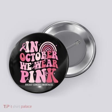 In October We Wear Pink Breast Cancer Awareness Button