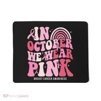 In October We Wear Pink Breast Cancer Awareness Mousepad thumb 0