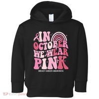 In October We Wear Pink Breast Cancer Awareness Toddler Hoodie thumb 0