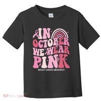 In October We Wear Pink Breast Cancer Awareness Toddler T-Shirt thumb 0