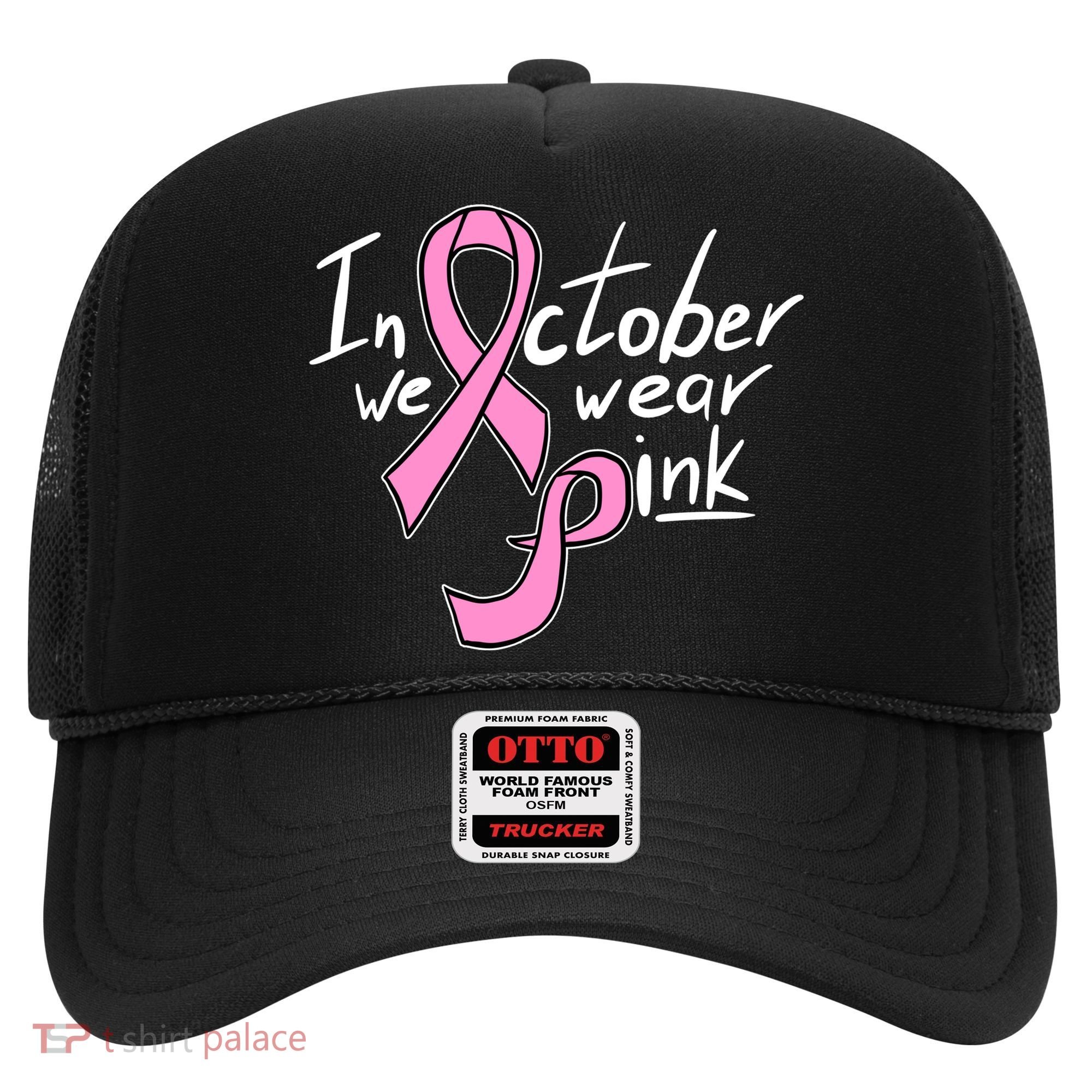 In October We Wear Pink Breast Cancer Awareness Month Hat