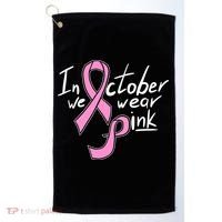 In October We Wear Pink Breast Cancer Awareness Month Golf Towel thumb 0
