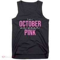 In October We Wear Pink Breast Cancer Awareness Tank Top thumb 0