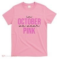 In October We Wear Pink Breast Cancer Awareness T-Shirt thumb 0