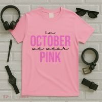 In October We Wear Pink Breast Cancer Awareness T-Shirt thumb 5