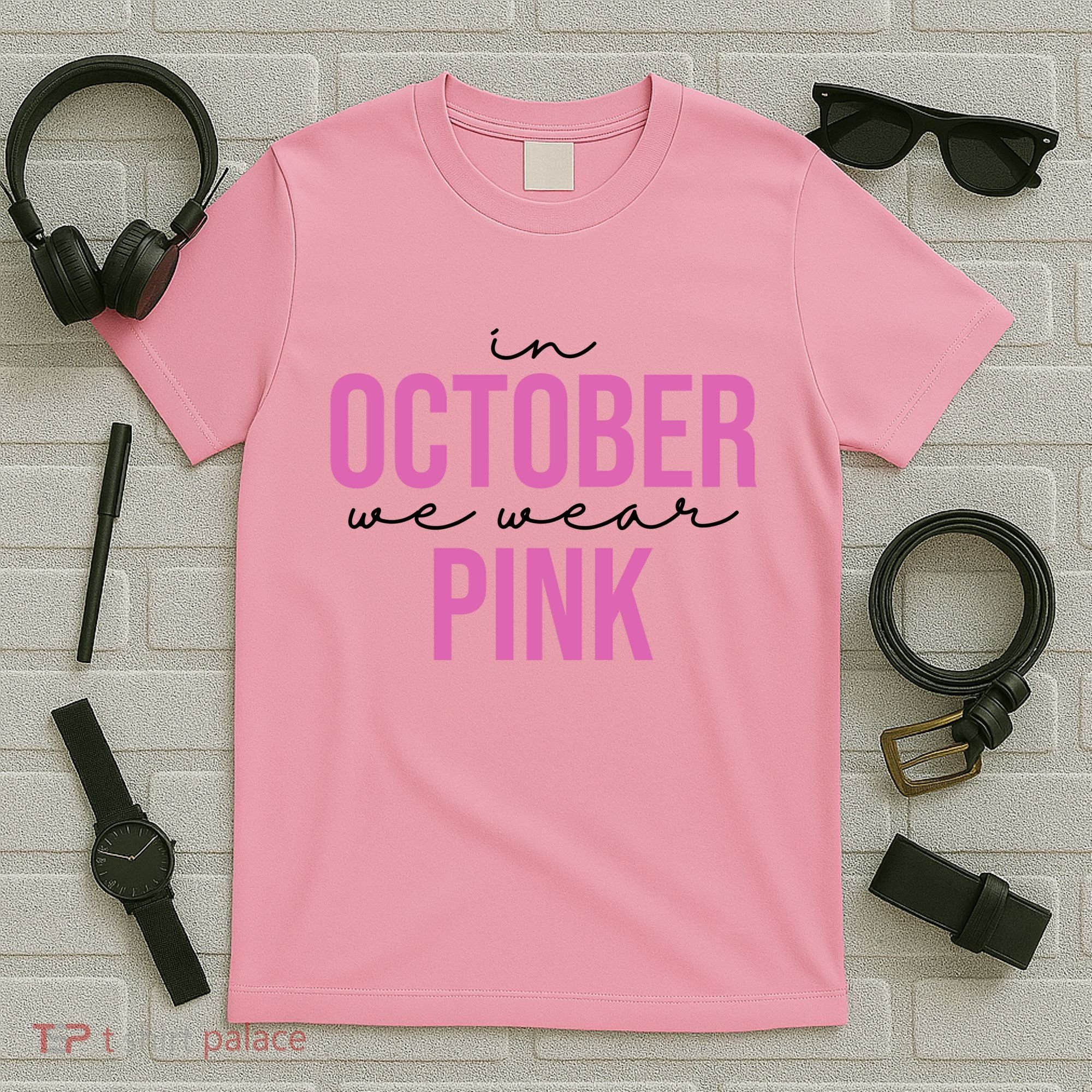 In October We Wear Pink Breast Cancer Awareness T-Shirt