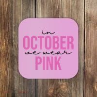 In October We Wear Pink Breast Cancer Awareness Coaster thumb 0