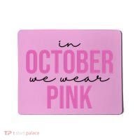 In October We Wear Pink Breast Cancer Awareness Mousepad thumb 0