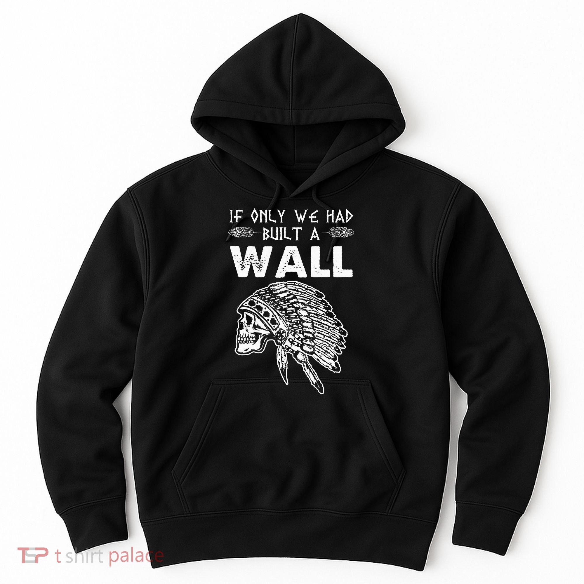If Only We Had Built A Wall Anti Trump Protest Gift Hoodie