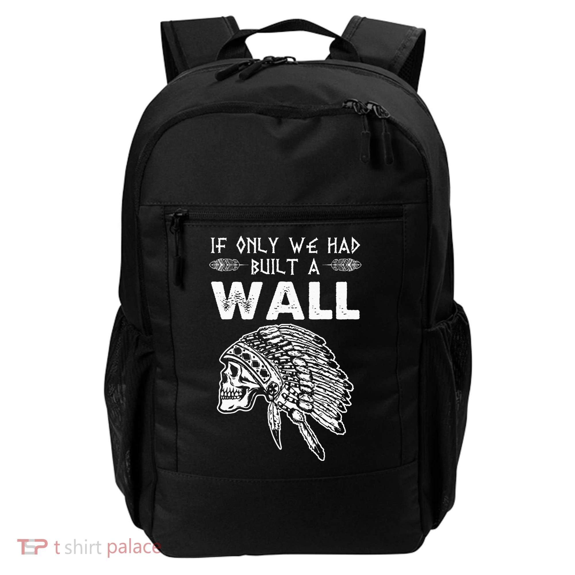 If Only We Had Built A Wall Anti Trump Protest Gift Backpack