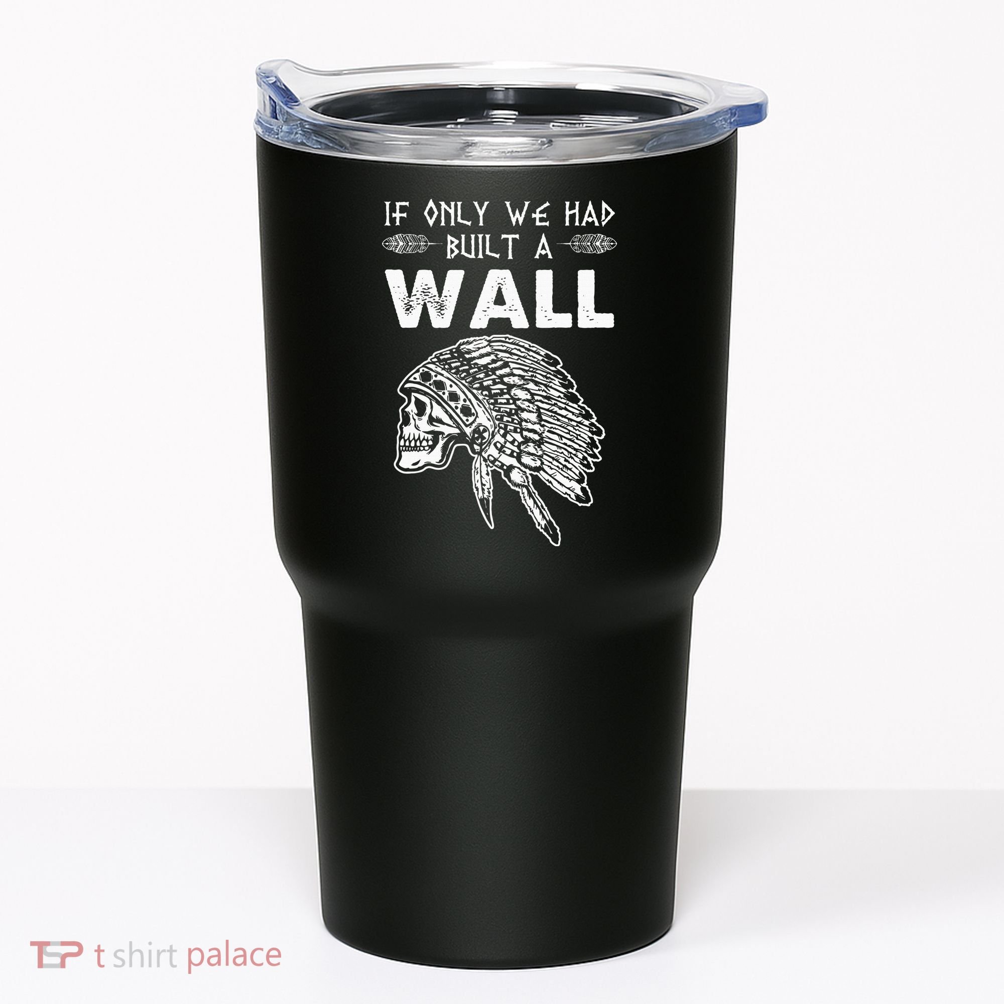 If Only We Had Built A Wall Anti Trump Protest Gift Tumbler