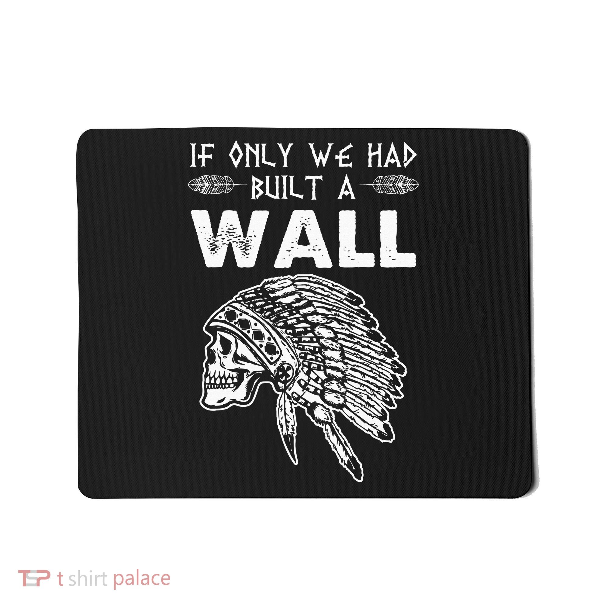 If Only We Had Built A Wall Anti Trump Protest Gift Mousepad