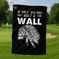 If Only We Had Built A Wall Anti Trump Protest Gift Golf Towel thumb 1