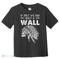 If Only We Had Built A Wall Anti Trump Protest Gift Toddler T-Shirt thumb 0