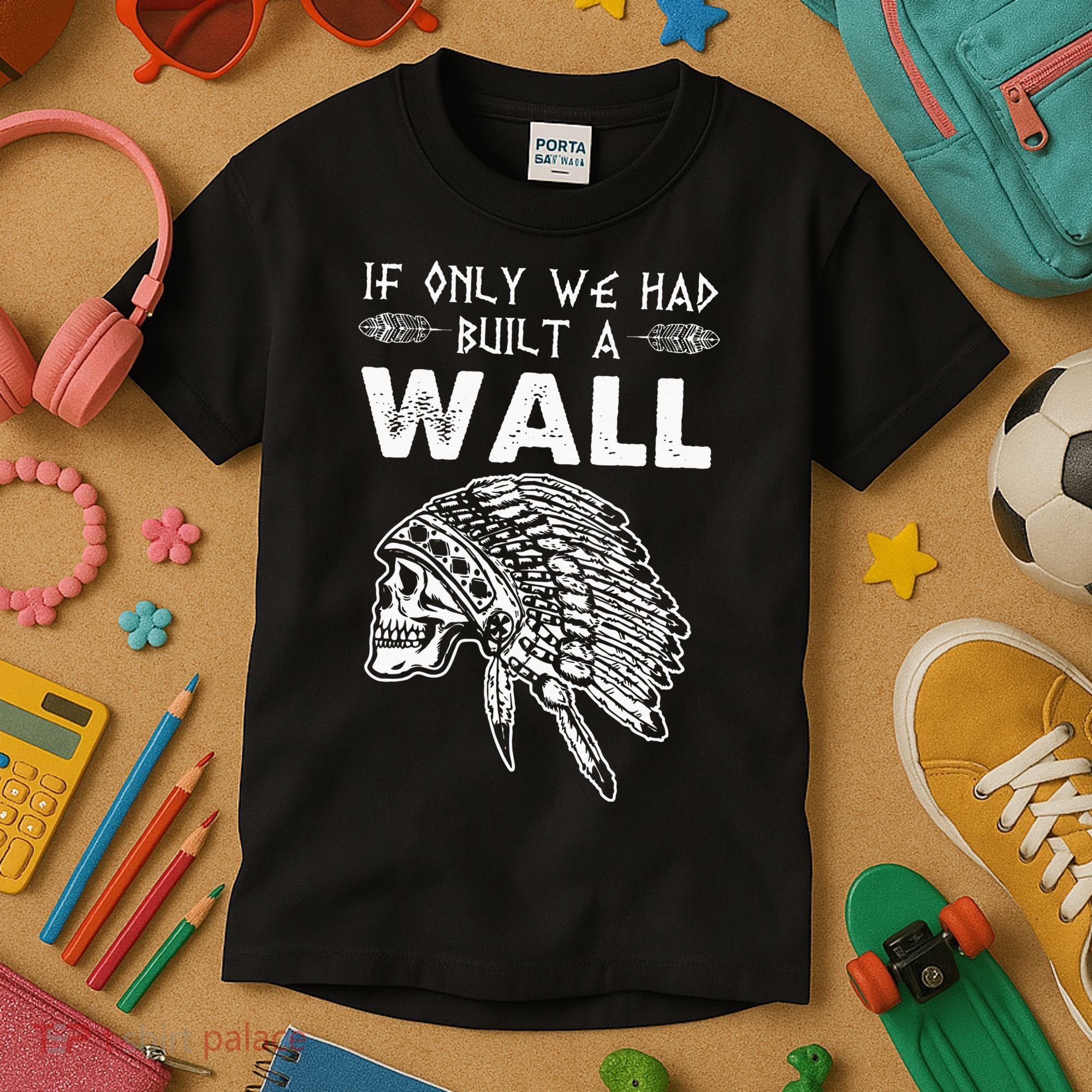 If Only We Had Built A Wall Anti Trump Protest Gift Kids T-Shirt