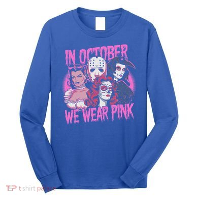 In October We Wear P.I.N.K Horror Breast Cancer Awareness Long Sleeve Shirt