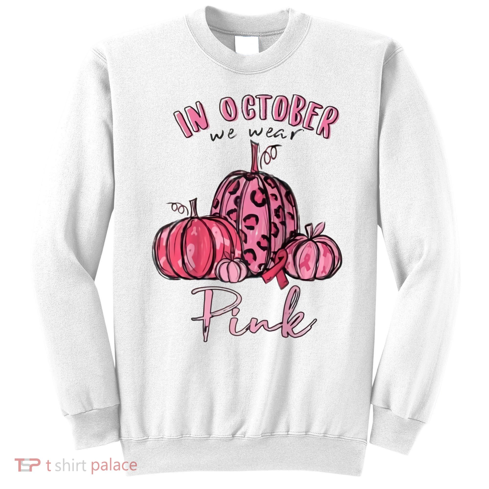 In October We Wear Pink Sweatshirt