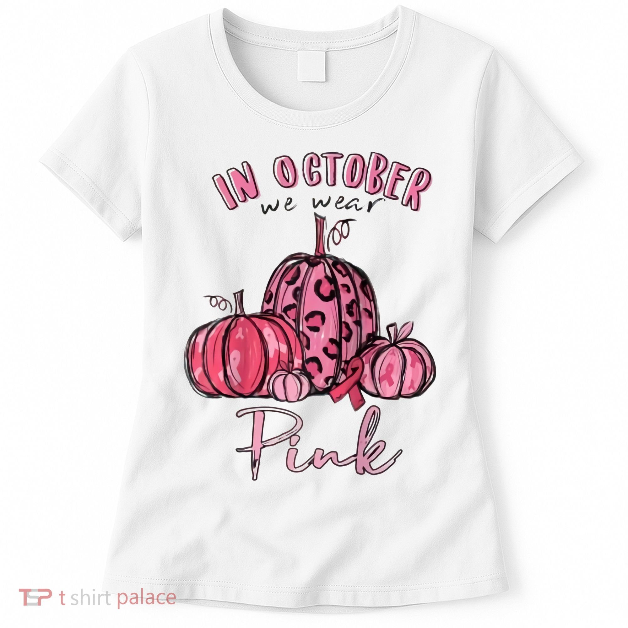 In October We Wear Pink Women's T-Shirt