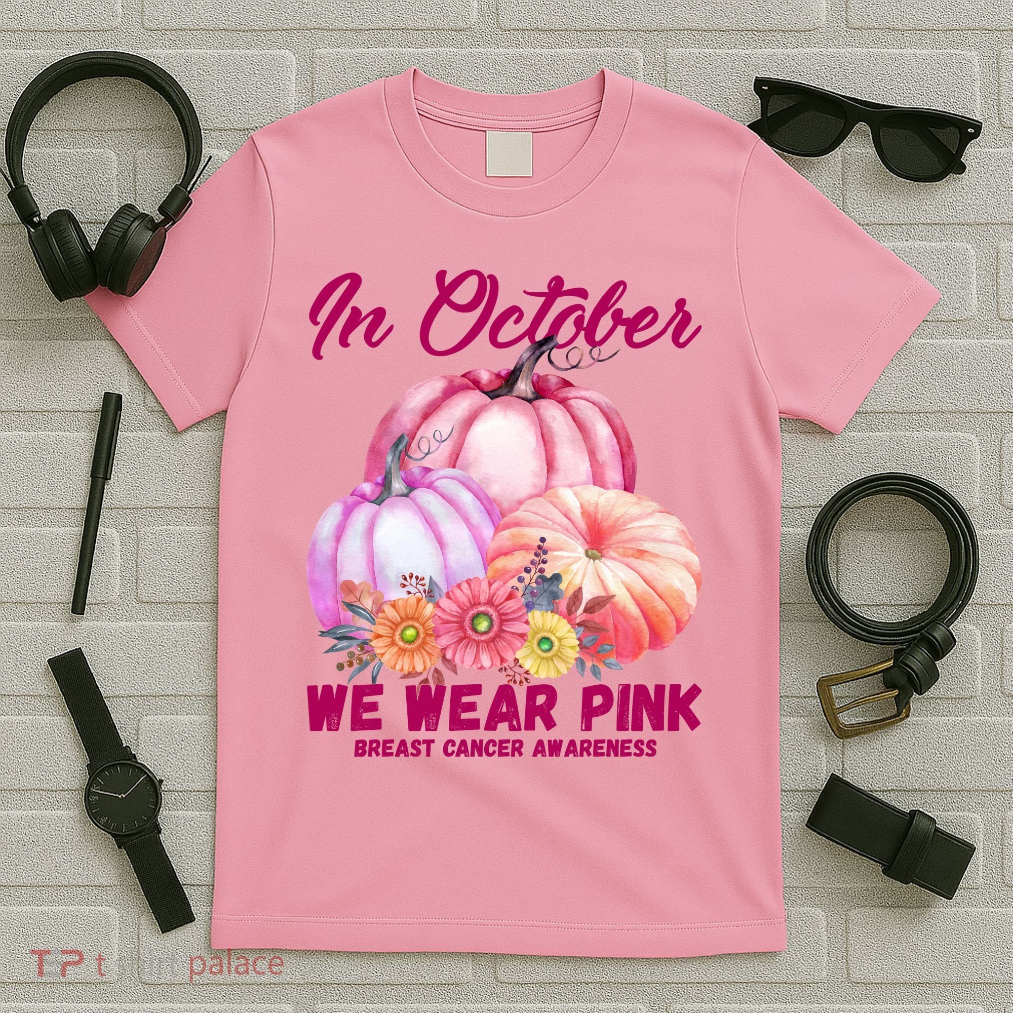 In October We Wear Pink Breast Cancer Awareness Pumpkin Patch T-Shirt