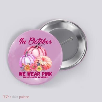 In October We Wear Pink Breast Cancer Awareness Pumpkin Patch Button