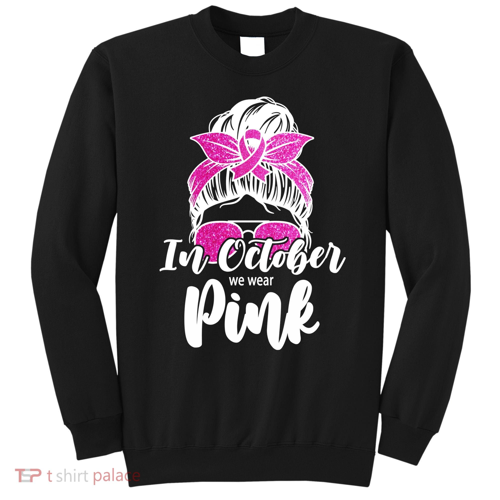 In October We Wear Pink Messy Bun Breast Cancer Sweatshirt