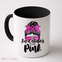 In October We Wear Pink Messy Bun Breast Cancer Coffee Mug thumb 0