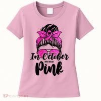 In October We Wear Pink Messy Bun Breast Cancer Women's T-Shirt thumb 0