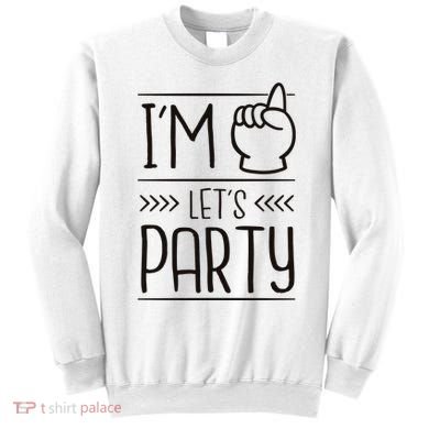 I'm One Years Old Let's Party Birthday Sweatshirt