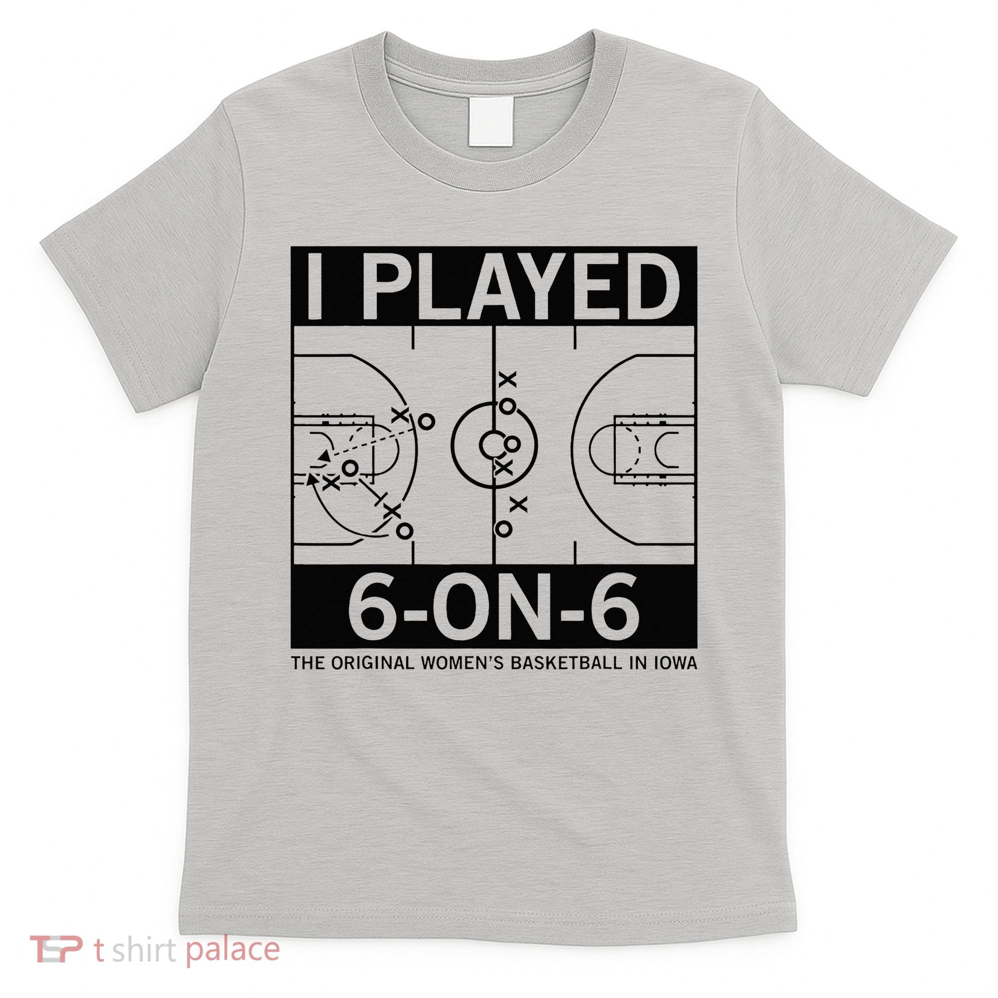 I Played 6 On 6 The Original Basketball In Iowa T-Shirt