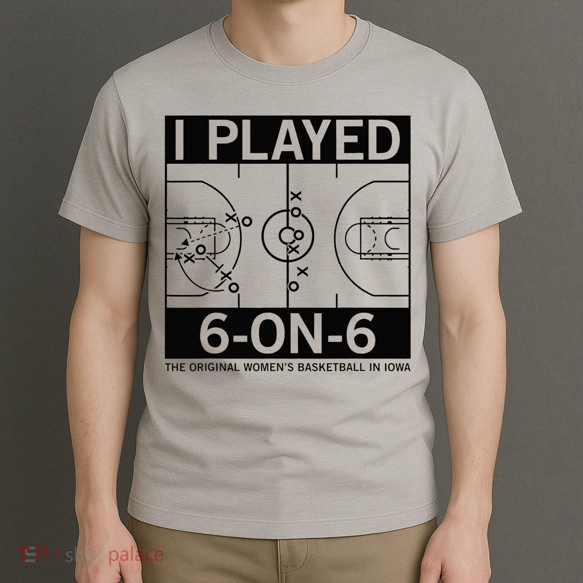 I Played 6 On 6 The Original Basketball In Iowa T-Shirt