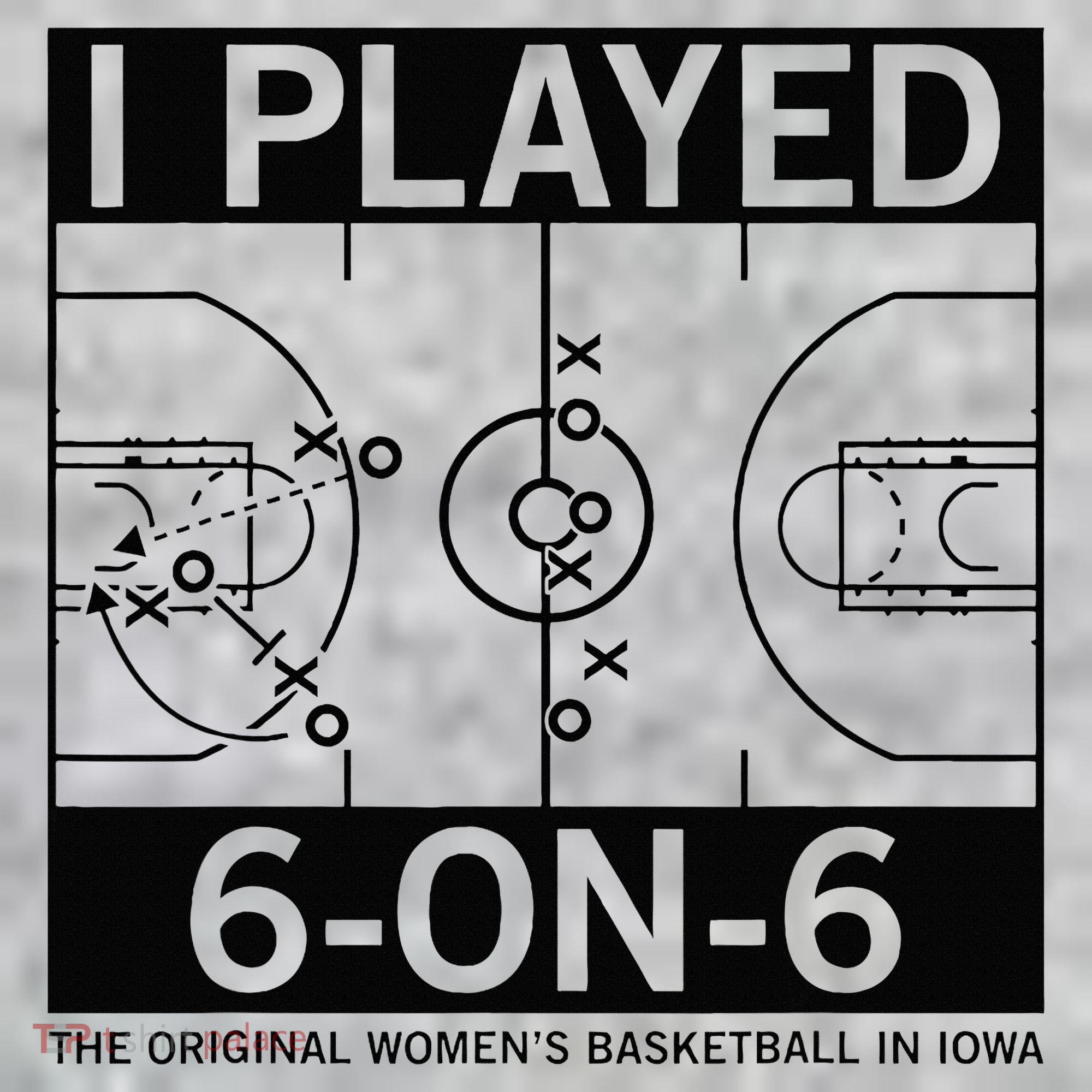 I Played 6 On 6 The Original Basketball In Iowa T-Shirt