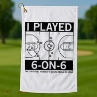 I Played 6 On 6 The Original Basketball In Iowa Golf Towel thumb 1