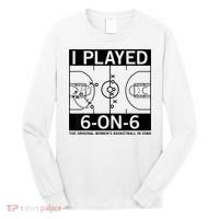 I Played 6 On 6 The Original Basketball In Iowa Long Sleeve Shirt thumb 0