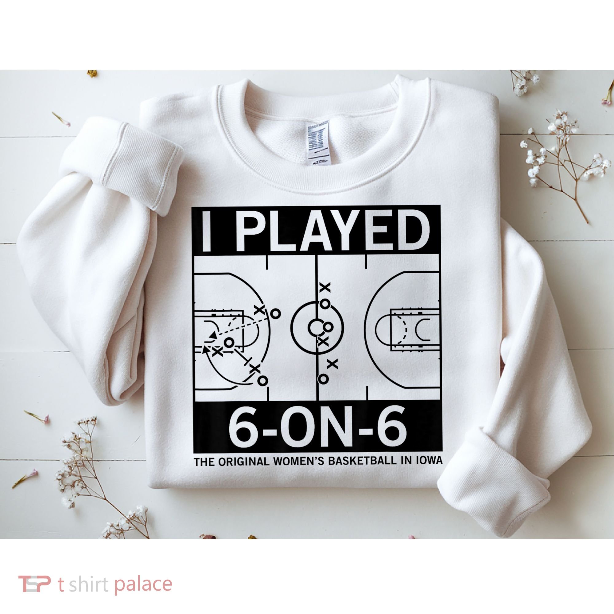 I Played 6 On 6 The Original Basketball In Iowa Sweatshirt