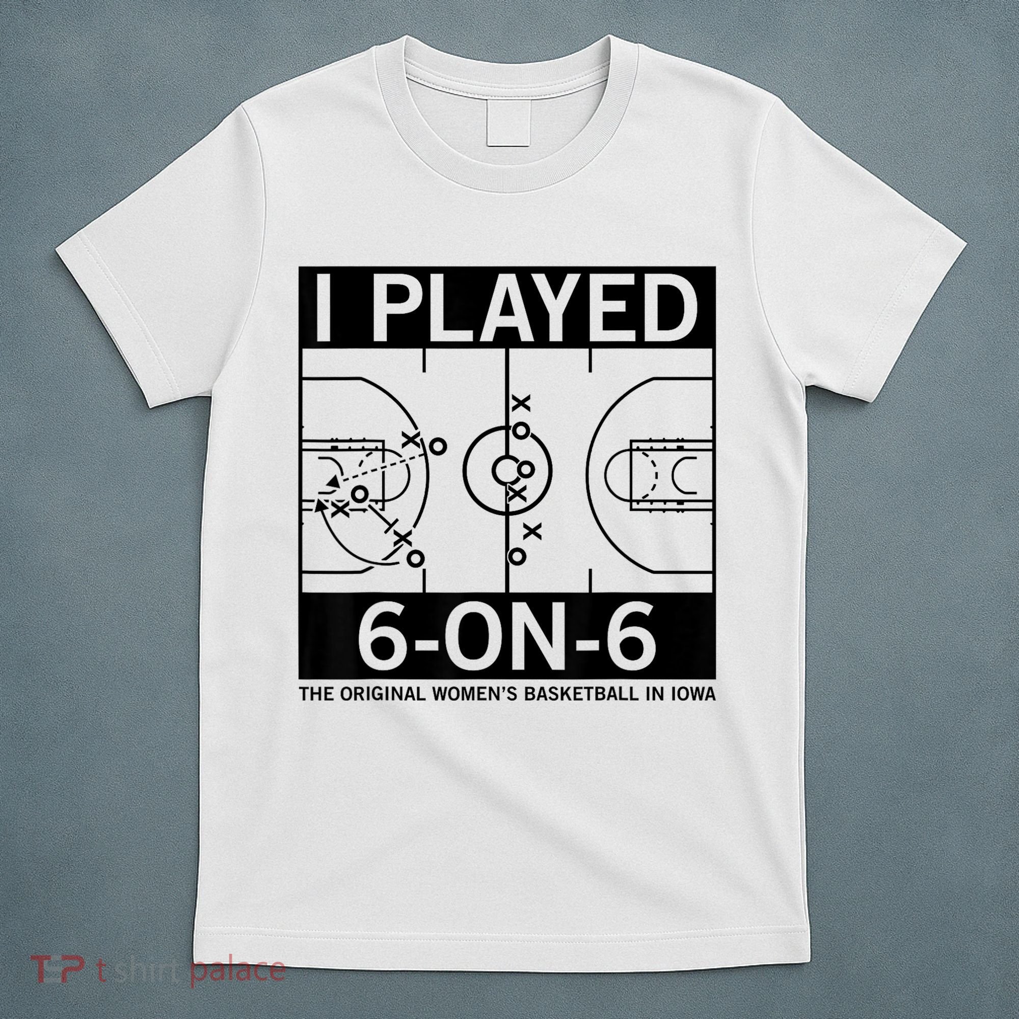 I Played 6 On 6 The Original Basketball In Iowa T-Shirt
