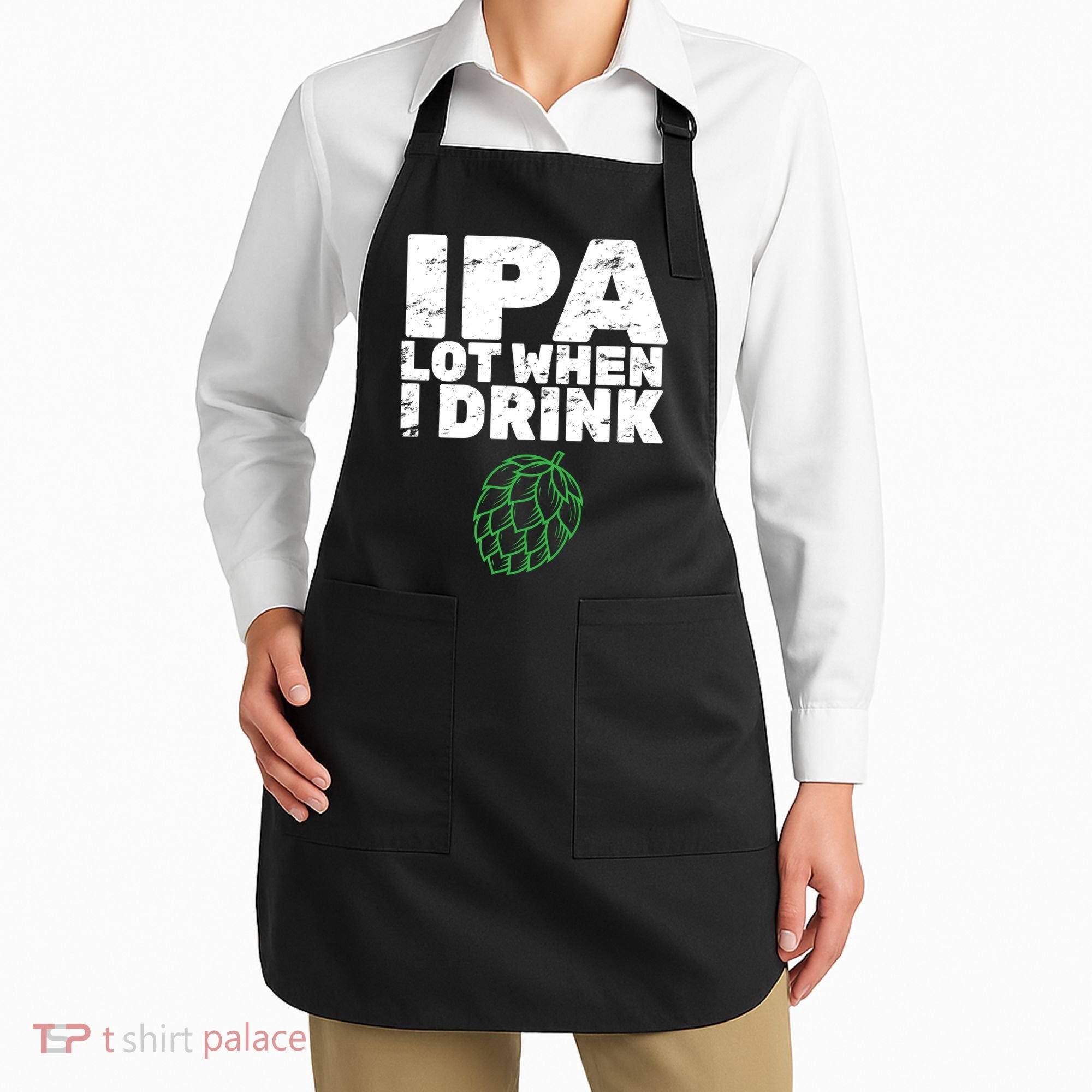 IPA lot when I drink Apron