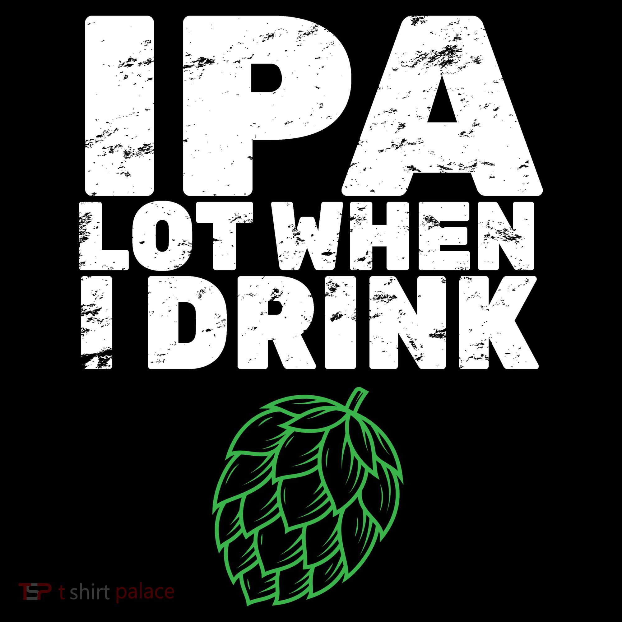 IPA lot when I drink Button