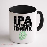 IPA Lot When I Drink Coffee Mug thumb 1