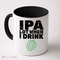 IPA Lot When I Drink Coffee Mug thumb 0